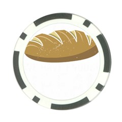 Bread Baking T- Shirt Funny Bread Baking Baker At Yeast We Have Enough Bread T- Shirt (2) Poker Chip Card Guard by JamesGoode