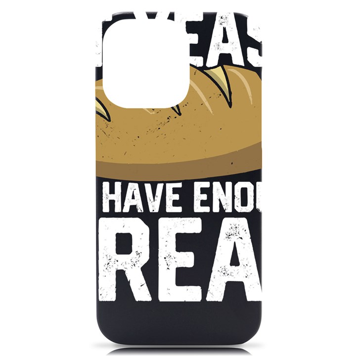 Bread Baking T- Shirt Funny Bread Baking Baker At Yeast We Have Enough Bread T- Shirt (2) iPhone 14 Pro Max Black UV Print Case