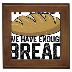 Bread Baking T- Shirt Funny Bread Baking Baker At Yeast We Have Enough Bread T- Shirt Framed Tile by JamesGoode