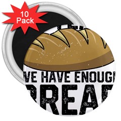 Bread Baking T- Shirt Funny Bread Baking Baker At Yeast We Have Enough Bread T- Shirt 3  Magnets (10 Pack)  by JamesGoode