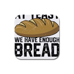 Bread Baking T- Shirt Funny Bread Baking Baker At Yeast We Have Enough Bread T- Shirt Rubber Square Coaster (4 Pack) by JamesGoode