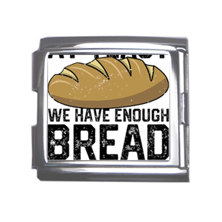 Bread Baking T- Shirt Funny Bread Baking Baker At Yeast We Have Enough Bread T- Shirt Mega Link Italian Charm (18mm)