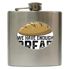 Bread Baking T- Shirt Funny Bread Baking Baker At Yeast We Have Enough Bread T- Shirt Hip Flask (6 Oz) by JamesGoode