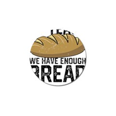 Bread Baking T- Shirt Funny Bread Baking Baker At Yeast We Have Enough Bread T- Shirt Golf Ball Marker (10 Pack) by JamesGoode