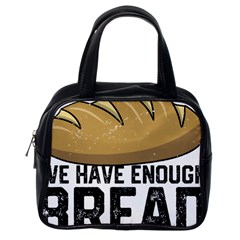 Bread Baking T- Shirt Funny Bread Baking Baker At Yeast We Have Enough Bread T- Shirt Classic Handbag (one Side) by JamesGoode