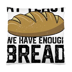 Bread Baking T- Shirt Funny Bread Baking Baker At Yeast We Have Enough Bread T- Shirt Standard Cushion Case (one Side) by JamesGoode