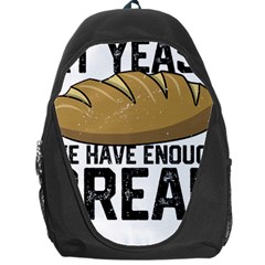 Bread Baking T- Shirt Funny Bread Baking Baker At Yeast We Have Enough Bread T- Shirt Backpack Bag by JamesGoode