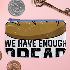 Bread Baking T- Shirt Funny Bread Baking Baker At Yeast We Have Enough Bread T- Shirt Large Coin Purse by JamesGoode