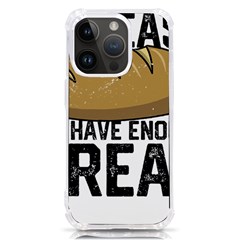 Bread Baking T- Shirt Funny Bread Baking Baker At Yeast We Have Enough Bread T- Shirt Iphone 14 Pro Tpu Uv Print Case by JamesGoode