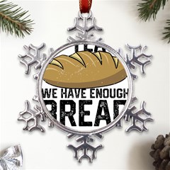 Bread Baking T- Shirt Funny Bread Baking Baker At Yeast We Have Enough Bread T- Shirt Metal Large Snowflake Ornament by JamesGoode