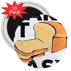 Bread Baking T- Shirt Funny Bread Baking Baker Bake It Easy T- Shirt 3  Magnets (10 Pack)  by JamesGoode