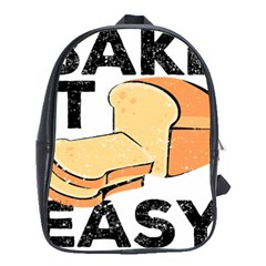 Bread Baking T- Shirt Funny Bread Baking Baker Bake It Easy T- Shirt School Bag (large) by JamesGoode