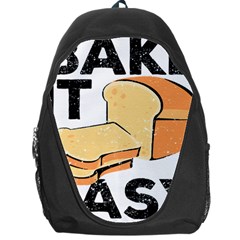 Bread Baking T- Shirt Funny Bread Baking Baker Bake It Easy T- Shirt Backpack Bag by JamesGoode