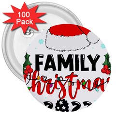 Family Christmas T- Shirt Family Christmas 2022 T- Shirt 3  Buttons (100 Pack)  by ZUXUMI