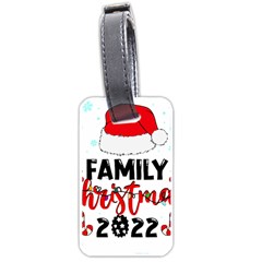 Family Christmas T- Shirt Family Christmas 2022 T- Shirt Luggage Tag (one Side) by ZUXUMI