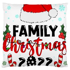 Family Christmas T- Shirt Family Christmas 2022 T- Shirt Large Cushion Case (two Sides) by ZUXUMI