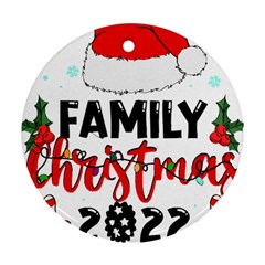 Family Christmas T- Shirt Family Christmas 2022 T- Shirt Round Ornament (two Sides) by ZUXUMI