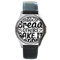 Bread Baking T- Shirt Funny Bread Baking Baker Bake It Happen T- Shirt Round Metal Watch by JamesGoode