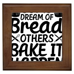 Bread Baking T- Shirt Funny Bread Baking Baker Bake It Happen T- Shirt Framed Tile by JamesGoode