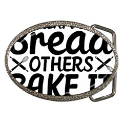 Bread Baking T- Shirt Funny Bread Baking Baker Bake It Happen T- Shirt Belt Buckles by JamesGoode