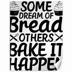 Bread Baking T- Shirt Funny Bread Baking Baker Bake It Happen T- Shirt Canvas 36  X 48  by JamesGoode