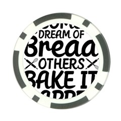 Bread Baking T- Shirt Funny Bread Baking Baker Bake It Happen T- Shirt Poker Chip Card Guard by JamesGoode