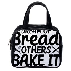 Bread Baking T- Shirt Funny Bread Baking Baker Bake It Happen T- Shirt Classic Handbag (one Side) by JamesGoode