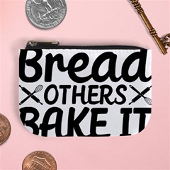 Bread Baking T- Shirt Funny Bread Baking Baker Bake It Happen T- Shirt Mini Coin Purse by JamesGoode