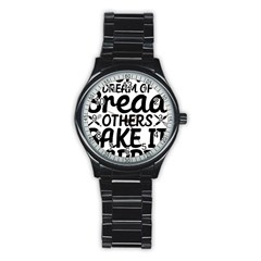 Bread Baking T- Shirt Funny Bread Baking Baker Bake It Happen T- Shirt Stainless Steel Round Watch by JamesGoode