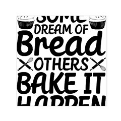 Bread Baking T- Shirt Funny Bread Baking Baker Bake It Happen T- Shirt Square Satin Scarf (30  X 30 ) by JamesGoode