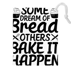 Bread Baking T- Shirt Funny Bread Baking Baker Bake It Happen T- Shirt Drawstring Pouch (5xl) by JamesGoode