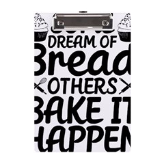 Bread Baking T- Shirt Funny Bread Baking Baker Bake It Happen T- Shirt A5 Acrylic Clipboard by JamesGoode