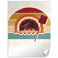 Bread Baking T- Shirt Funny Bread Baking Baker Bake The World A Butter Place T- Shirt (1) Canvas 36  X 48  by JamesGoode