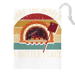 Bread Baking T- Shirt Funny Bread Baking Baker Bake The World A Butter Place T- Shirt (1) Drawstring Pouch (5xl) by JamesGoode