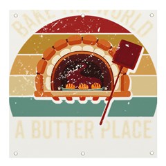 Bread Baking T- Shirt Funny Bread Baking Baker Bake The World A Butter Place T- Shirt (1) Banner And Sign 4  X 4  by JamesGoode