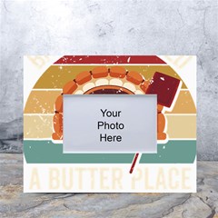 Bread Baking T- Shirt Funny Bread Baking Baker Bake The World A Butter Place T- Shirt (1) White Tabletop Photo Frame 4 x6  by JamesGoode