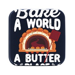 Bread Baking T- Shirt Funny Bread Baking Baker Bake The World A Butter Place T- Shirt (2) Square Metal Box (black) by JamesGoode