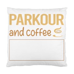 Parkour T-shirtif It Involves Coffee Parkour T-shirt Standard Cushion Case (two Sides) by EnriqueJohnson