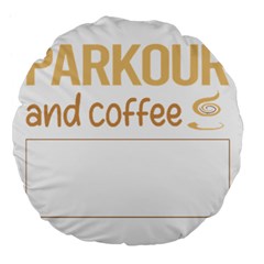 Parkour T-shirtif It Involves Coffee Parkour T-shirt Large 18  Premium Flano Round Cushions by EnriqueJohnson