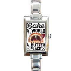 Bread Baking T- Shirt Funny Bread Baking Baker Bake The World A Butter Place T- Shirt Rectangle Italian Charm Watch by JamesGoode