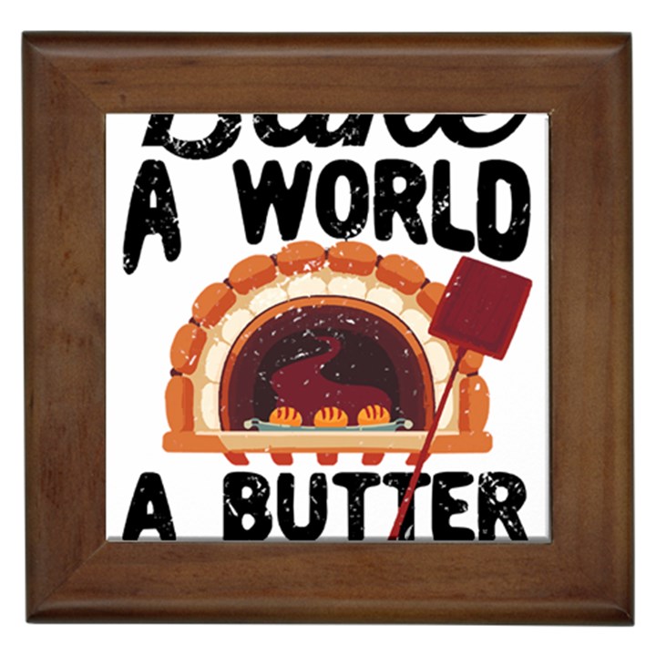 Bread Baking T- Shirt Funny Bread Baking Baker Bake The World A Butter Place T- Shirt Framed Tile