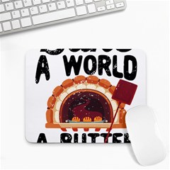 Bread Baking T- Shirt Funny Bread Baking Baker Bake The World A Butter Place T- Shirt Small Mousepad by JamesGoode