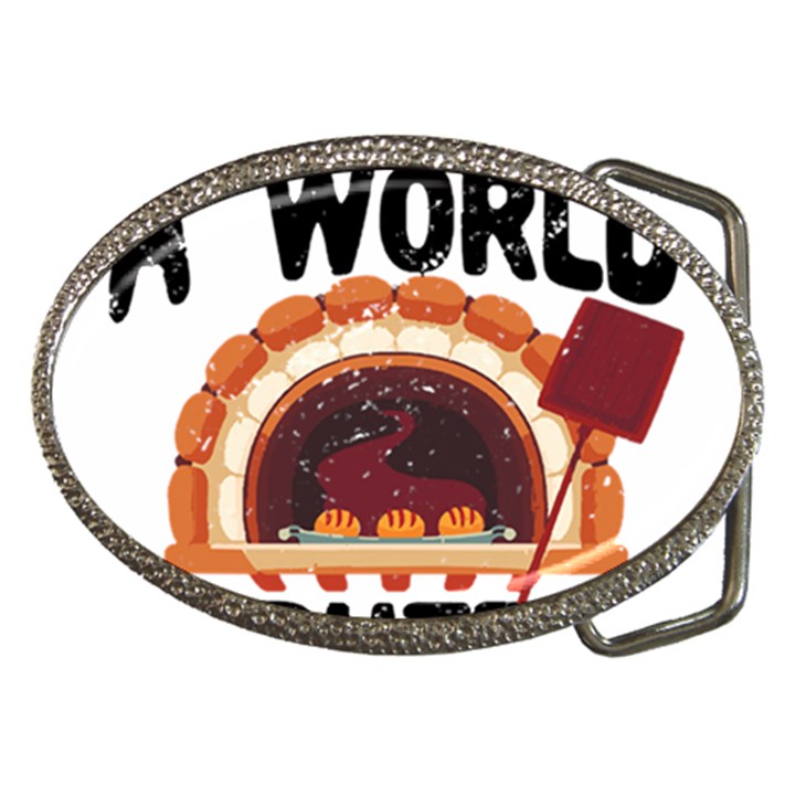 Bread Baking T- Shirt Funny Bread Baking Baker Bake The World A Butter Place T- Shirt Belt Buckles