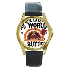 Bread Baking T- Shirt Funny Bread Baking Baker Bake The World A Butter Place T- Shirt Round Gold Metal Watch by JamesGoode