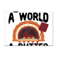 Bread Baking T- Shirt Funny Bread Baking Baker Bake The World A Butter Place T- Shirt Sticker A4 (100 Pack) by JamesGoode