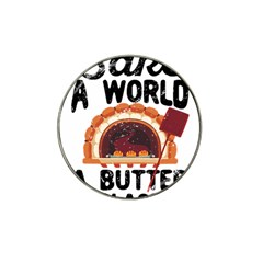 Bread Baking T- Shirt Funny Bread Baking Baker Bake The World A Butter Place T- Shirt Hat Clip Ball Marker (4 Pack) by JamesGoode