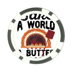 Bread Baking T- Shirt Funny Bread Baking Baker Bake The World A Butter Place T- Shirt Poker Chip Card Guard (10 Pack) by JamesGoode