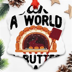 Bread Baking T- Shirt Funny Bread Baking Baker Bake The World A Butter Place T- Shirt Snowflake Ornament (two Sides) by JamesGoode