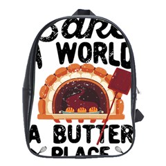 Bread Baking T- Shirt Funny Bread Baking Baker Bake The World A Butter Place T- Shirt School Bag (xl) by JamesGoode