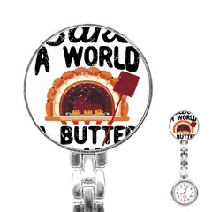 Bread Baking T- Shirt Funny Bread Baking Baker Bake The World A Butter Place T- Shirt Stainless Steel Nurses Watch by JamesGoode